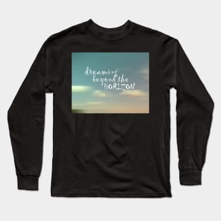 Dreaming Beyond The Horizon Long Sleeve T-Shirt